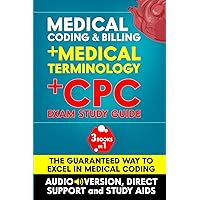 CPC EXAM STUDY GUIDE + MEDICAL CODING & BILLING + MEDICAL TERMINOLOGY ( 3 BOOKS IN 1): Get Certified in No Time, Without Going Back to School | INCLUDES AUDIO VERSION, DIRECT SUPPORT & STUDY AIDS