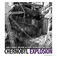 Chernobyl Explosion: How a Deadly Nuclear Accident Frightened the World (Captured Science History) Chernobyl Explosion: How a Deadly Nuclear Accident Frightened the World (Captured Science History) Paperback Kindle Library Binding