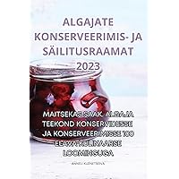 Algajate Konserveerimis- Ja Säilitusraamat 2023 (Estonian Edition)
