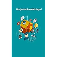 Plus jamais de cambriolages !: Conseils et astuces pour sécuriser votre logement (French Edition)