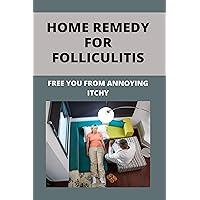 Home Remedy For Folliculitis: Free You From Annoying Itchy: Chronic Folliculitis Treatment