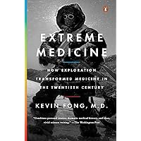 Extreme Medicine: How Exploration Transformed Medicine in the Twentieth Century Extreme Medicine: How Exploration Transformed Medicine in the Twentieth Century Paperback Kindle Audible Audiobook Hardcover Audio CD