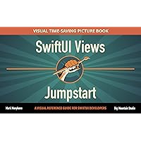 SwiftUI Views Jumpstart (iOS 17): Your SwiftUI Visual Picture Book SwiftUI Views Jumpstart (iOS 17): Your SwiftUI Visual Picture Book Kindle