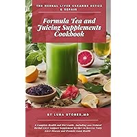 The Herbal Liver Cleanse Detox & Repair Formula : A Complete Health and Diet Guide, including 200 Natural Herbal Liver Support Supplement Recipes to Reverse ... Fatty Liver Disease and Promote Good Health The Herbal Liver Cleanse Detox & Repair Formula : A Complete Health and Diet Guide, including 200 Natural Herbal Liver Support Supplement Recipes to Reverse ... Fatty Liver Disease and Promote Good Health Kindle