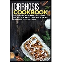 Cirrhosis Cookbook: 40+ Muffins, Pancakes and Cookie recipes for a healthy and balanced Cirrhosis effective diet