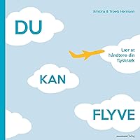 Du kan flyve: Lær at håndtere din flyskræk Du kan flyve: Lær at håndtere din flyskræk Audible Audiobook
