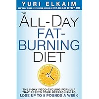 The All-Day Fat-Burning Diet: The 5-Day Food-Cycling Formula That Resets Your Metabolism To Lose Up to 5 Pounds a Week The All-Day Fat-Burning Diet: The 5-Day Food-Cycling Formula That Resets Your Metabolism To Lose Up to 5 Pounds a Week Hardcover Audible Audiobook Kindle MP3 CD