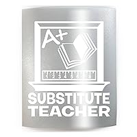 SUBSTITUTE TEACHER - PICK COLOR & SIZE - Elementary Middle High College Instructor Vinyl Decal Sticker A