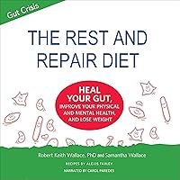 The Rest and Repair Diet: Heal Your Gut, Improve Your Physical and Mental Health, and Lose Weight The Rest and Repair Diet: Heal Your Gut, Improve Your Physical and Mental Health, and Lose Weight Audible Audiobook Paperback Kindle