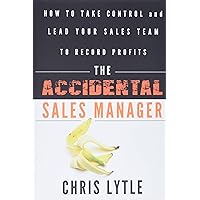 The Accidental Sales Manager: How to Take Control and Lead Your Sales Team to Record Profits The Accidental Sales Manager: How to Take Control and Lead Your Sales Team to Record Profits Hardcover Kindle Audible Audiobook MP3 CD