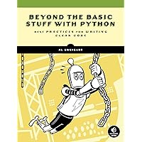 Beyond the Basic Stuff with Python: Best Practices for Writing Clean Code Beyond the Basic Stuff with Python: Best Practices for Writing Clean Code Paperback Kindle