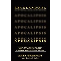 Revelando el Apocalipsis / Revealing Revelation. How God's Plans for the Future Can Change Your Life Now Revelando el Apocalipsis / Revealing Revelation. How God's Plans for the Future Can Change Your Life Now Paperback Kindle Audible Audiobook