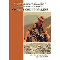 Combat Combo Marine: Vietnam War News Articles and Photographs by a Marine Pacific Stars & Stripes Staff Correspondent/Photographer Combat Combo Marine: Vietnam War News Articles and Photographs by a Marine Pacific Stars & Stripes Staff Correspondent/Photographer Paperback