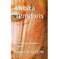 Orbita Temporis: L'Héritier des Nombres Eternels (French Edition)