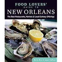 Food Lovers' Guide to® New Orleans: The Best Restaurants, Markets & Local Culinary Offerings (Food Lovers' Series) Food Lovers' Guide to® New Orleans: The Best Restaurants, Markets & Local Culinary Offerings (Food Lovers' Series) Kindle Paperback
