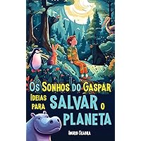 Os Sonhos do Gaspar: Ideias para salvar o planeta (Portuguese Edition) Os Sonhos do Gaspar: Ideias para salvar o planeta (Portuguese Edition) Kindle Hardcover Paperback