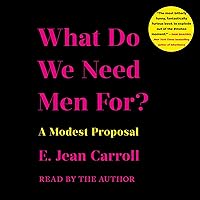 What Do We Need Men For?: A Modest Proposal What Do We Need Men For?: A Modest Proposal Audible Audiobook Paperback Kindle Hardcover