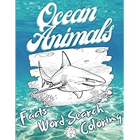 Ocean Animals: Activity Book of Facts, Word Search, and Sea Life Coloring for All Ages 8 & up: Perfect Gift Idea for Any Occasion: Birthdays, Vacations, Beach Trips, Christmas Gifts, or Just Relaxing Ocean Animals: Activity Book of Facts, Word Search, and Sea Life Coloring for All Ages 8 & up: Perfect Gift Idea for Any Occasion: Birthdays, Vacations, Beach Trips, Christmas Gifts, or Just Relaxing Paperback