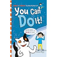You Can Do It!: An Adventure to Uncover the Secret of Control and Choice (Charlie & Sokeetee the Philosopher Cat) You Can Do It!: An Adventure to Uncover the Secret of Control and Choice (Charlie & Sokeetee the Philosopher Cat) Kindle Paperback