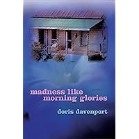 Madness like Morning Glories: Poems Madness like Morning Glories: Poems Paperback