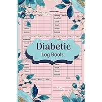 Diabetic Log Book: Type 1 & Type 2 Glucose/Blood Sugar/Insulin Logbook & Tracker for Diabetics | Floral Cover Diabetic Log Book: Type 1 & Type 2 Glucose/Blood Sugar/Insulin Logbook & Tracker for Diabetics | Floral Cover Paperback