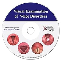 Visual Examination of Voice Disorders Visual Examination of Voice Disorders DVD-ROM