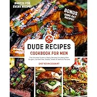 Dude Recipes-Cookbook For Men, The Ultimate Guide to Manly Recipes for Manly Men Dude Recipes-Cookbook For Men, The Ultimate Guide to Manly Recipes for Manly Men Paperback Kindle