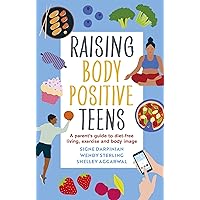 Raising Body Positive Teens Raising Body Positive Teens Paperback Kindle