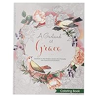 A Garland of Grace: An Inspirational Adult and Teen Coloring Book A Garland of Grace: An Inspirational Adult and Teen Coloring Book Paperback