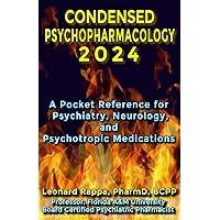 Condensed Psychopharmacology 2024: A Pocket Reference for Psychiatry, Neurology, and Psychotropic Medications Condensed Psychopharmacology 2024: A Pocket Reference for Psychiatry, Neurology, and Psychotropic Medications Paperback Kindle