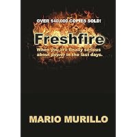Fresh Fire: When you are finally serious about power in the last days. Fresh Fire: When you are finally serious about power in the last days. Kindle Paperback