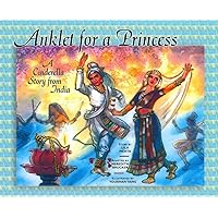 Anklet for a Princess: A Cinderella Story from India Anklet for a Princess: A Cinderella Story from India Paperback Hardcover