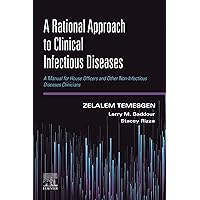 A Rational Approach to Clinical Infectious Diseases: A Manual for House Officers and Other Non-Infectious Diseases Clinicians A Rational Approach to Clinical Infectious Diseases: A Manual for House Officers and Other Non-Infectious Diseases Clinicians Kindle Paperback