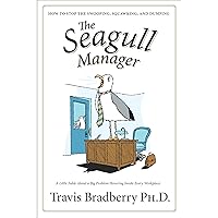 The Seagull Manager: How to stop the swooping, squawking, and dumping The Seagull Manager: How to stop the swooping, squawking, and dumping Audible Audiobook Paperback Kindle