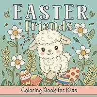Easter Friends Coloring Book For Kids: Simple Whimsical Illustrations of Cute Animals Celebrating Easter and Spring with Bunny, Chicks, Decorative Eggs and more! For Toddlers Boys and Girls Easter Friends Coloring Book For Kids: Simple Whimsical Illustrations of Cute Animals Celebrating Easter and Spring with Bunny, Chicks, Decorative Eggs and more! For Toddlers Boys and Girls Paperback