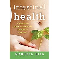 Intestinal Health: A Practical Guide to Complete Abdominal Comfort Intestinal Health: A Practical Guide to Complete Abdominal Comfort Paperback Kindle Edition with Audio/Video Hardcover