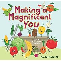 Making a Magnificent You: And the Role of Fruits and Vegetables Making a Magnificent You: And the Role of Fruits and Vegetables Hardcover Kindle
