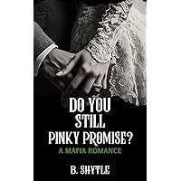 Do You Still Pinky Promise?: A Mafia Romance (The Mafia Promise Book 3) Do You Still Pinky Promise?: A Mafia Romance (The Mafia Promise Book 3) Kindle Paperback Hardcover