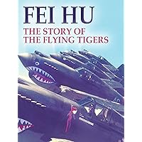 Fei Hu ~ The Story of the Flying Tigers