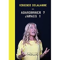 Abandonner ? Jamais ! (French Edition) Abandonner ? Jamais ! (French Edition) Kindle Paperback