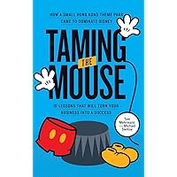 Taming the Mouse: How a Small Hong Kong Theme Park Came to Dominate Disney Taming the Mouse: How a Small Hong Kong Theme Park Came to Dominate Disney Hardcover Kindle Paperback