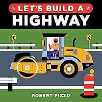 Let's Build a Highway: A Construction Book for Kids (Little Builders) Let's Build a Highway: A Construction Book for Kids (Little Builders) Board book Kindle
