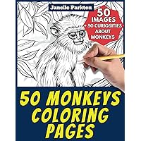 50 Monkeys Coloring Pages for Kids and Adults: +50 Amazing Facts about Monkeys. Coloring Book for Children and Grown-Ups. Color and Learn with Janelle - Animals - Vol. 20