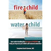Fire Child, Water Child: How Understanding the Five Types of ADHD Can Help You Improve Your Child's Self-Esteem and Attention Fire Child, Water Child: How Understanding the Five Types of ADHD Can Help You Improve Your Child's Self-Esteem and Attention Paperback Kindle Audible Audiobook Audio CD