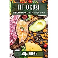 Fit Okusi: Nizkohidratna Kuhinja z Anjo Zupan (Slovene Edition)