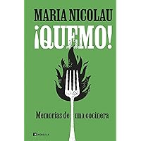 ¡Quemo!: Memorias de una cocinera (PENINSULA) (Spanish Edition) ¡Quemo!: Memorias de una cocinera (PENINSULA) (Spanish Edition) Kindle Hardcover