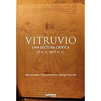 Vitruvio: Una lectura crítica 27 A. C. 2017 D. C. (Spanish Edition)