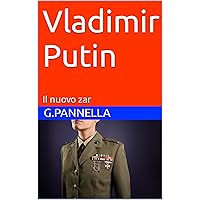 Vladimir Putin : Il nuovo zar (Italian Edition)