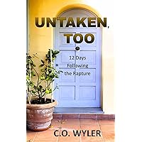 Untaken, Too: 12 Days Following the Rapture (End Times Book 2) Untaken, Too: 12 Days Following the Rapture (End Times Book 2) Kindle Paperback