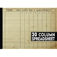 20 Column Spreadsheets Notebook: Texture grunge vintage old paper cover notebook| Oh this calls for a spreadsheet funny notebook | spreadsheets size ... funny gift for accountants & bookkeepers V-14